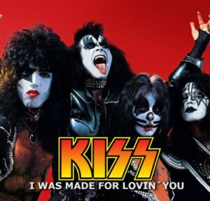 Kiss – I Was Made For Lovin’ you